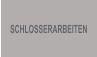 SCHLOSSERARBEITEN